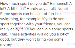 How much sport do you do? Be honest! A lot? A little bit? Hardly any at all? None? Some sports can