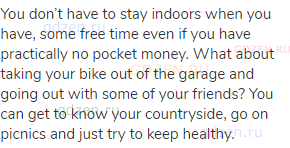 You don’t have to stay indoors when you have, some free time even if you have practically no