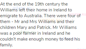 At the end of the 19th century the Williams left their home in Ireland to emigrate to Australia.