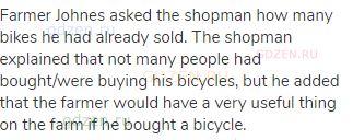 Farmer Johnes asked the shopman how many bikes he had already sold. The shopman explained that not