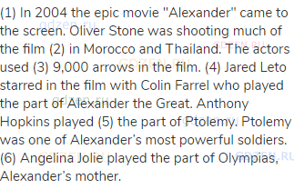(1) In 2004 the epic movie "Alexander" came to the screen. Oliver Stone was shooting much of the