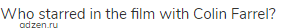 Who starred in the film with Colin Farrel?