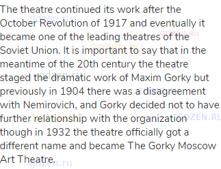 The theatre continued its work after the October Revolution of 1917 and eventually it became one of
