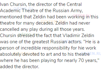 Ivan Chursin, the director of the Central Academic Theatre of the Russian Army, mentioned that