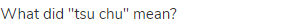 What did "tsu chu" mean?
