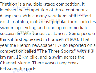 Triathlon is a multiple-stage competition. It involves the competition of three continuous